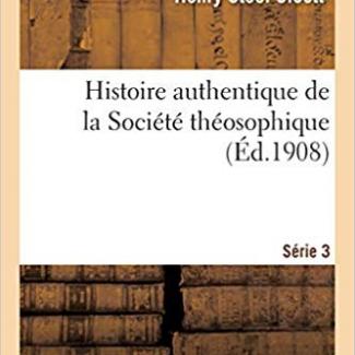 Histoire authentique de la Société Théosophique 
