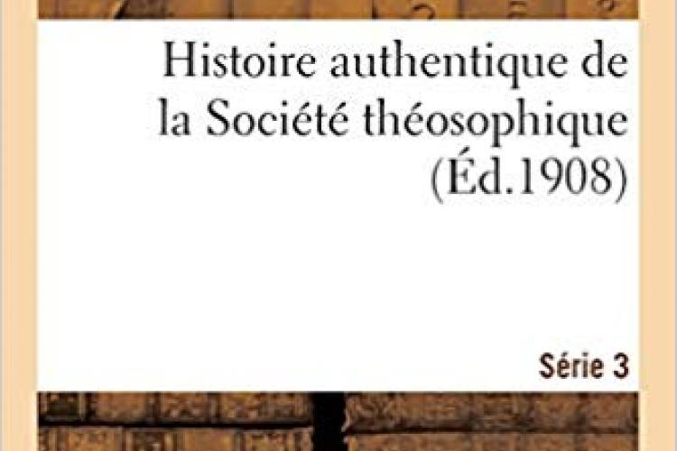 Histoire authentique de la Société Théosophique 